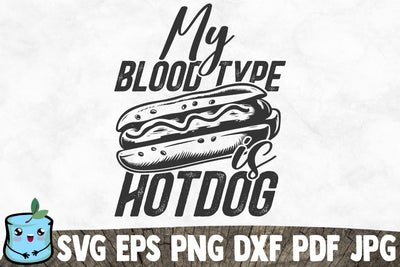 My Blood Type Is Hotdog SVG MintyMarshmallows 