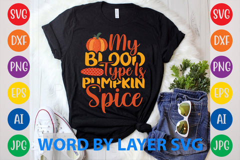 My Blood Type Is Pumpkin Spice, Autumn SVG Design SVG Rafiqul20606 