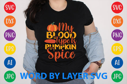 My Blood Type Is Pumpkin Spice, Autumn SVG Design SVG Rafiqul20606 