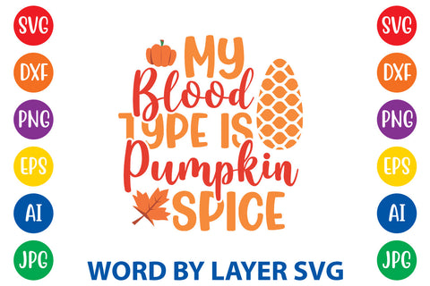 My Blood Type Is Pumpkin Spice, Autumn SVG Design SVG Rafiqul20606 