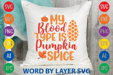 My Blood Type Is Pumpkin Spice, Autumn SVG Design SVG Rafiqul20606 