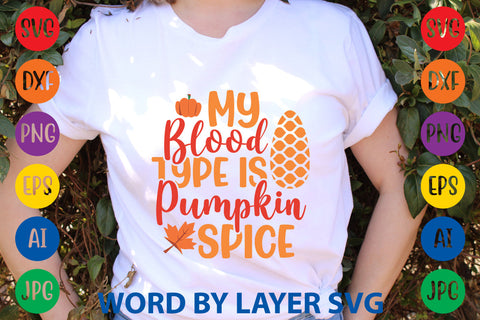My Blood Type Is Pumpkin Spice, Autumn SVG Design SVG Rafiqul20606 