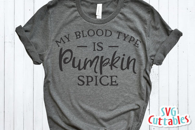 My Blood Type is Pumpkin Spice | Fall | Autumn SVG Svg Cuttables 