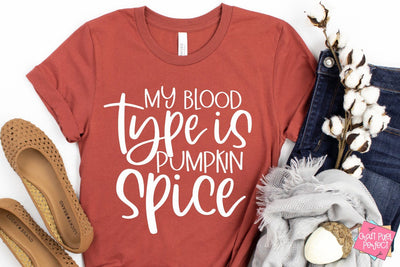 My Blood Type Is Pumpkin Spice, Pumpkin Spice Quote, Fall Svg SVG Craft Pixel Perfect 