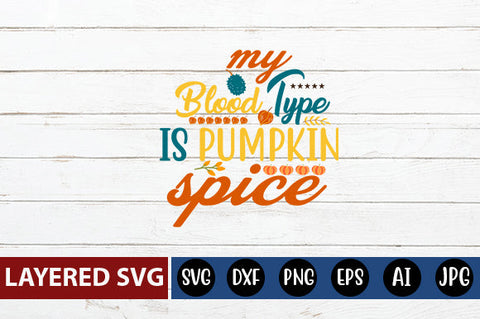 my blood type is pumpkin spice SVG cute file SVG Blessedprint 