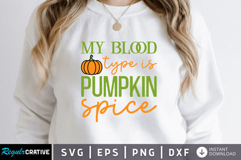 My blood type is pumpkin spice SVG SVG Regulrcrative 