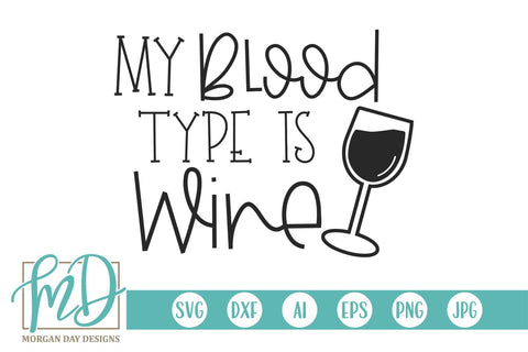 My Blood Type Is Wine SVG Morgan Day Designs 