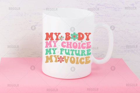 My body my choice my future my voice SVG SVG Regulrcrative 