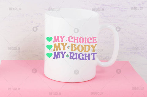 My body my choice my right SVG SVG Regulrcrative 