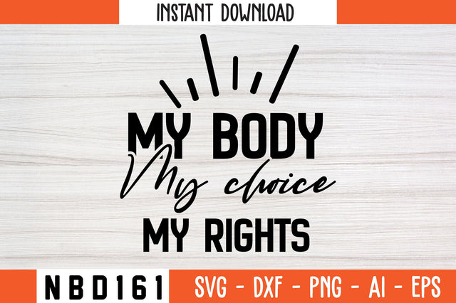 my body my choice my rights Svg Design SVG Nbd161 
