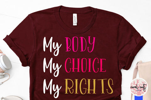 My body my choice my rights - Women Empowerment SVG EPS DXF PNG File SVG CoralCutsSVG 