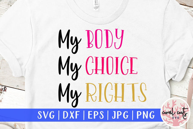 My body my choice my rights - Women Empowerment SVG EPS DXF PNG File SVG CoralCutsSVG 
