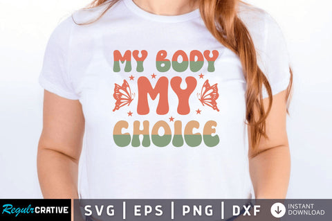 My body my choice SVG SVG Regulrcrative 