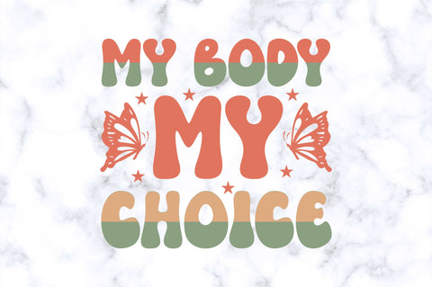 My body my choice SVG SVG Regulrcrative 