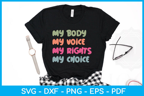 My Body My Voice My Rights My Choice Trending SVG PNG PDF Cut File SVG Creativedesigntee 