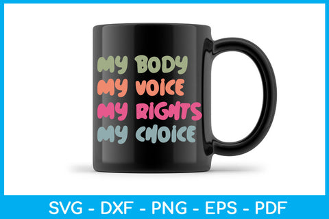 My Body My Voice My Rights My Choice Trending SVG PNG PDF Cut File SVG Creativedesigntee 