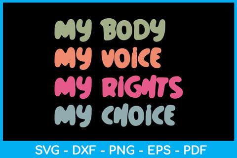 My Body My Voice My Rights My Choice Trending SVG PNG PDF Cut File SVG Creativedesigntee 