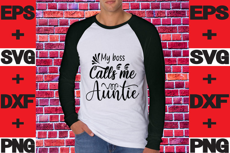 My Boss Calls Me Auntie SVG svgteam 