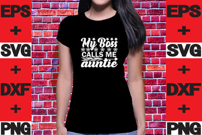 My Boss Calls Me Auntie SVG svgteam 