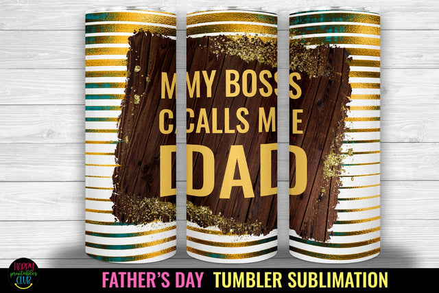 My Boss Calls Me Dad I Father's Day Tumbler Sublimation Design Sublimation Happy Printables Club 
