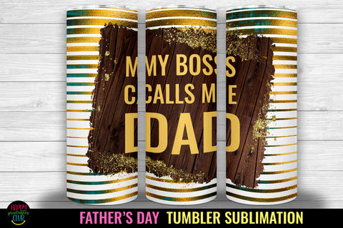 My Boss Calls Me Dad I Father's Day Tumbler Sublimation Design Sublimation Happy Printables Club 