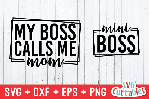 My Boss Calls Me Mom svg - Mini Boss - Mommy and Me Cut File - svg - dxf - eps - png - Mom - Silhouette - Cricut - Digital File SVG Svg Cuttables 