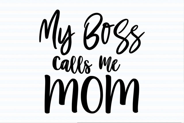 My Boss Calls Me Mom svg SVG orpitasn 