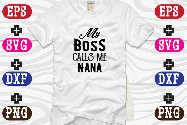 My Boss Calls Me Nana SVG Nurstore 