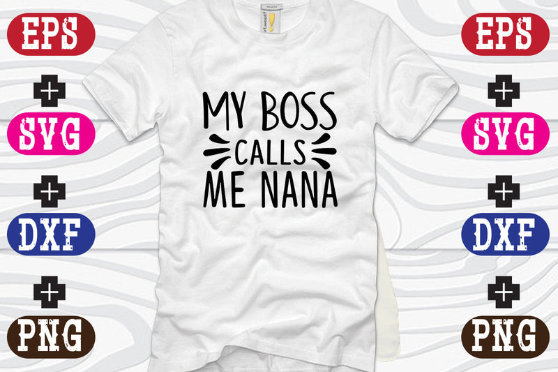 My Boss Calls Me Nana SVG Nurstore 