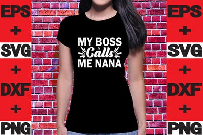My Boss Calls Me Nana SVG svgteam 