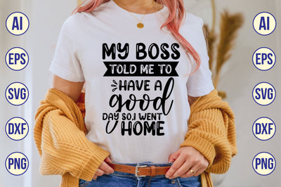 my boss told me to havea good day so,i went home svg SVG shah alam 