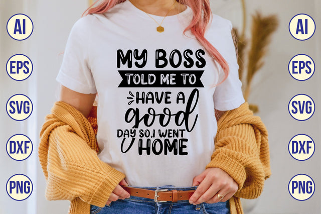 my boss told me to havea good day so,i went home svg SVG shah alam 