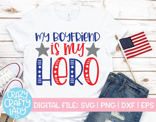 My Boyfriend Is My Hero | July 4th | Military SVG Cut File SVG Crazy Crafty Lady Co. 