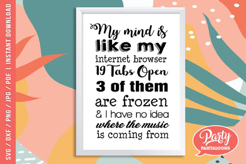 MY BRAIN HAS TOO MANY TABS OPEN | funny quote SVG SVG Partypantaloons 