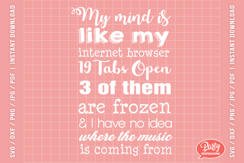 MY BRAIN HAS TOO MANY TABS OPEN | funny quote SVG SVG Partypantaloons 