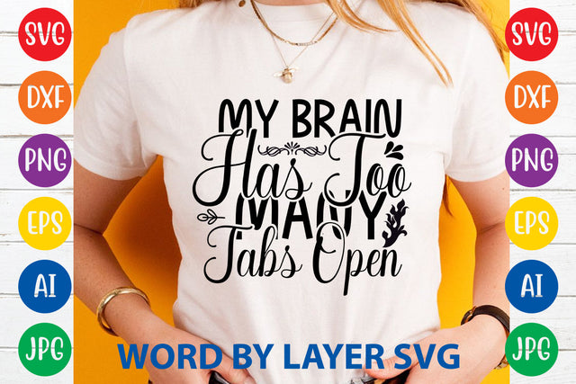My Brain Has Too Many Tabs Open ,Sarcastic SVG Cut File SVG Rafiqul20606 