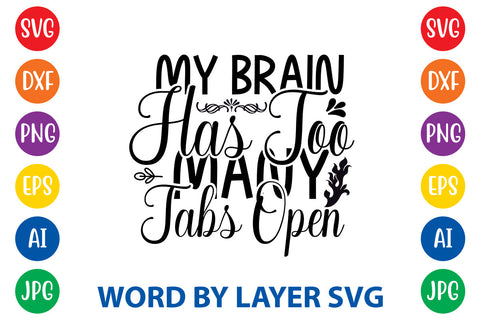 My Brain Has Too Many Tabs Open ,Sarcastic SVG Cut File SVG Rafiqul20606 