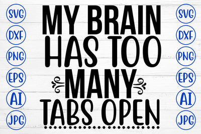 My Brain Has Too Many Tabs Open SVG Cut File SVG Syaman 