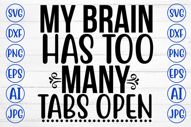 My Brain Has Too Many Tabs Open SVG Cut File SVG Syaman 