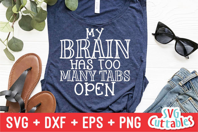 My Brain Has Too Many Tabs Open Svg Cuttables 