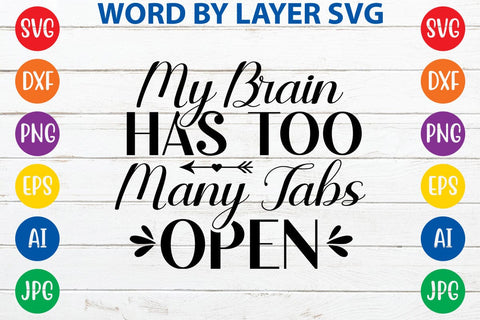 My Brain Has Too Many Tabs Open SVG DESIGN SVG Rafiqul20606 