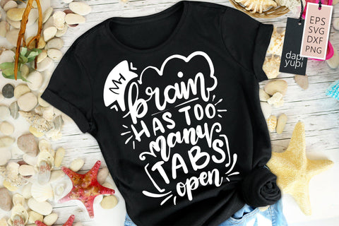 My Brain Has Too Many Tabs Open SVG Funny Quotes SVG dapiyupi store 