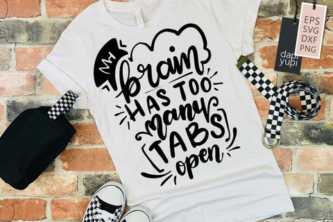 My Brain Has Too Many Tabs Open SVG Funny Quotes SVG dapiyupi store 