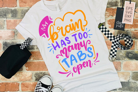My Brain Has Too Many Tabs Open SVG Funny Quotes SVG dapiyupi store 