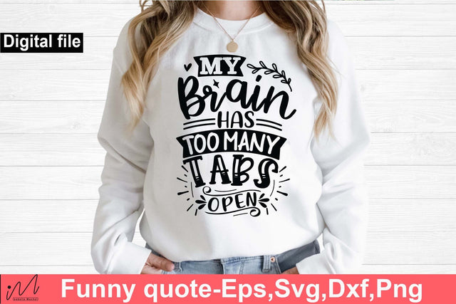 My brain has too many tabs open svg, Funny t shirt svg, Sarcastic t shirt svg, Funny quotes svg, Sarcasm Svg, Funny gift shirt svg, Sassy Svg, Sarcastic cricut,Silhouette svg,Cameo svg,Digital File SVG Isabella Machell 
