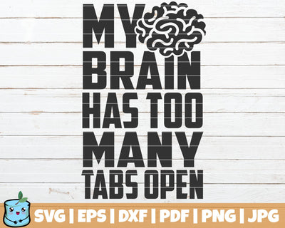 My Brain Has Too Many Tabs Open SVG MintyMarshmallows 