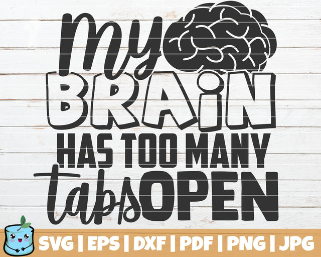 My Brain Has Too Many Tabs Open SVG MintyMarshmallows 