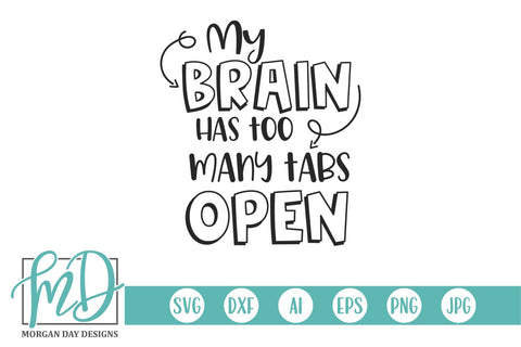 My Brain Has Too Many Tabs Open SVG Morgan Day Designs 