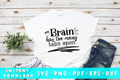 My Brain Has Too Many Tabs Open SVG SVG HappyDesignStudio 