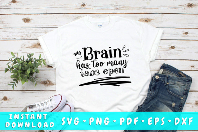 My Brain Has Too Many Tabs Open SVG SVG HappyDesignStudio 